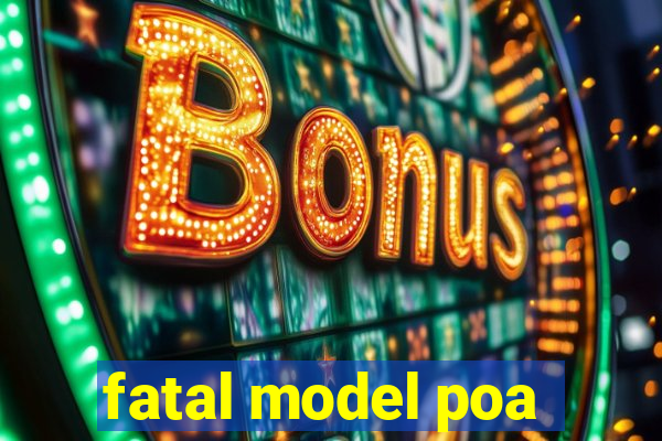 fatal model poa